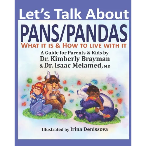 Let's Talk About PANS PANDAS What It Is & How to Live With It: A Guide For Parents and Kids
