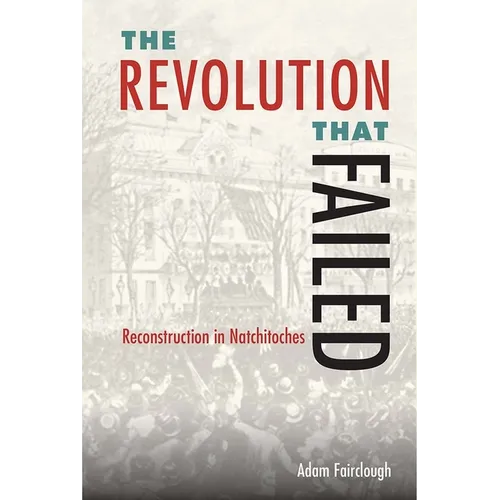 The Revolution that Failed: Reconstruction in Natchitoches