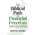 The Biblical Path to Financial Freedom: A Reflective Guide to Managing Your Finances According to God's Word
