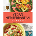Vegan Mediterranean Cookbook: Essential Vegiterranean Recipes for the Ultimate Healthy Lifestyle