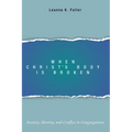 When Christ's Body Is Broken: Anxiety, Identity, and Conflict in Congregations