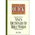 Nelson's Quick Reference Vine's Dictionary of Bible Words: Nelson's Quick Reference Series