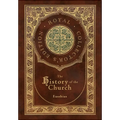The History of the Church: From Christ to Constantine (Royal Collector's Edition) (Case Laminate Hardcover with Jacket)