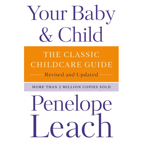 Your Baby & Child: The Classic Childcare Guide, Revised and Updated