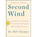 Second Wind: Navigating the Passage to a Slower, Deeper, and More Connected Life