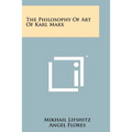 The Philosophy Of Art Of Karl Marx