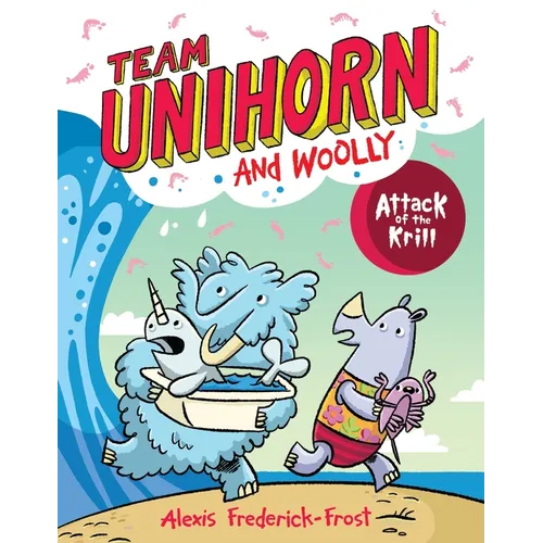 Team Unihorn and Woolly #1: Attack of the Krill: A Graphic Novel