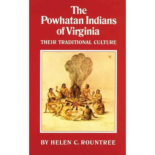 The Powhatan Indians of Virginia: Their Traditional Culture Volume 193