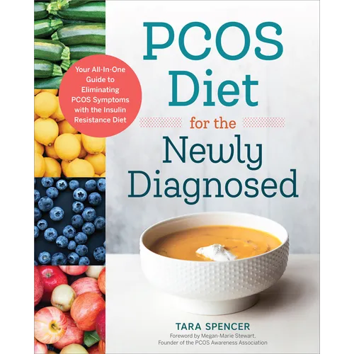 Pcos Diet for the Newly Diagnosed: Your All-In-One Guide to Eliminating Pcos Symptoms with the Insulin Resistance Diet