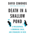 Death in a Shallow Pond: A Philosopher, a Drowning Child, and Strangers in Need