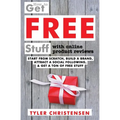 How to Get FREE Stuff with Online Product Reviews: Start from Scratch, Build a Brand, Attract a Social Following, and Get a Ton of FREE Stuff