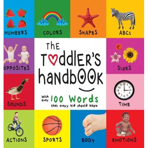 The Toddler's Handbook: Numbers, Colors, Shapes, Sizes, ABC Animals, Opposites, and Sounds, with over 100 Words that every Kid should Know (Engage Ear