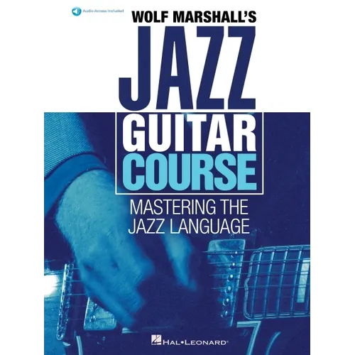 Wolf Marshall's Jazz Guitar Course: Mastering the Jazz Language - Book with Over 600 Audio Tracks