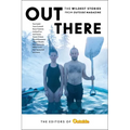 Out There: The Wildest Stories from Outside Magazine