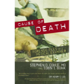 Cause of Death: Forensic Files of a Medical Examiner