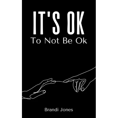 It's Ok To Not Be Ok
