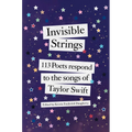 Invisible Strings: 113 Poets Respond to the Songs of Taylor Swift