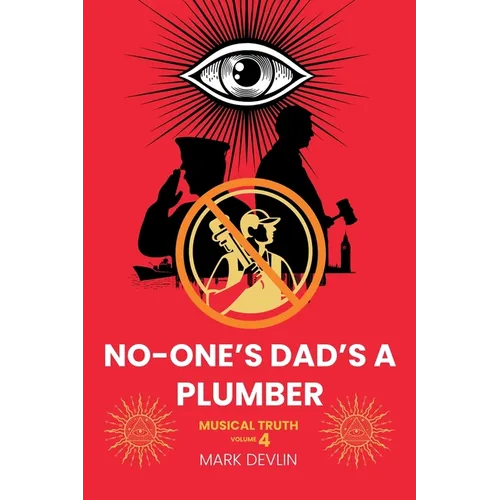 No-One's Dad's a Plumber: Musical Truth Volume 4