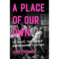 A Place of Our Own: Six Spaces That Shaped Queer Women's Culture