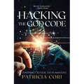 Hacking the God Code: The Conspiracy to Steal the Human Soul