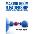 Making Room for Leadership: Power, Space and Influence