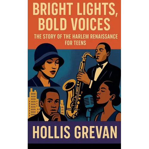 Bright Lights, Bold Voices: The Story of the Harlem Renaissance for Teens