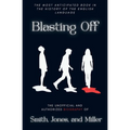 Blasting Off: The Unofficial and Authorized Biography of Smith, Jones, and Miller: The Unofficial and Authorized Biography of Smith, Jones, and Miller