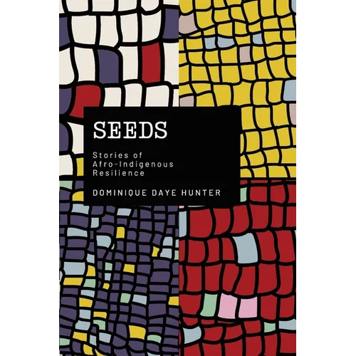 Seeds: Stories of Afro Indigenous Resilience