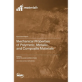 Mechanical Properties of Polymeric, Metallic, and Composite Materials