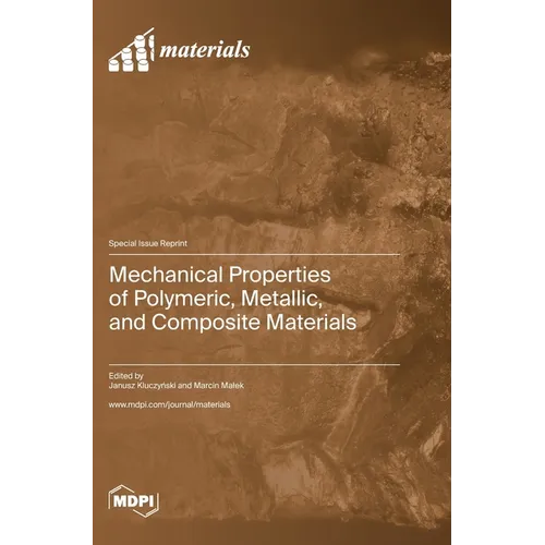 Mechanical Properties of Polymeric, Metallic, and Composite Materials