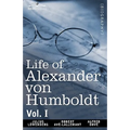 Life of Alexander Von Humboldt, Vol. I (in Two Volumes)