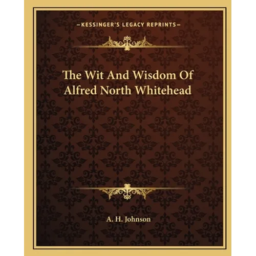 The Wit And Wisdom Of Alfred North Whitehead