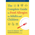 The Complete Guide to Food Allergies in Adults and Children