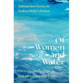 Of Women and Water: Submersion Stories in Eudora Welty's Fiction