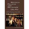 Woyzeck, Pelleas and Melisande, Ubu Roi: Three Translations from the Cutting Ball Theater