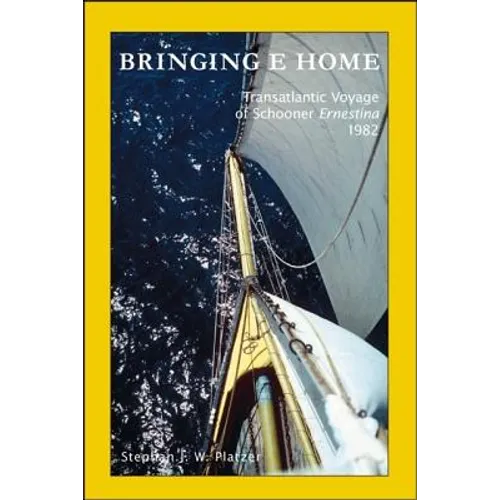 Bringing E Home: Transatlantic Voyage of Schooner Ernestina 1982