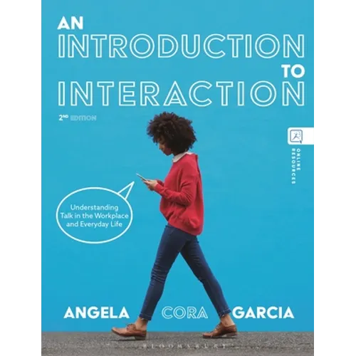 An Introduction to Interaction: Understanding Talk in the Workplace and Everyday Life