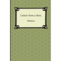 Letters from a Stoic (The Epistles of Seneca)