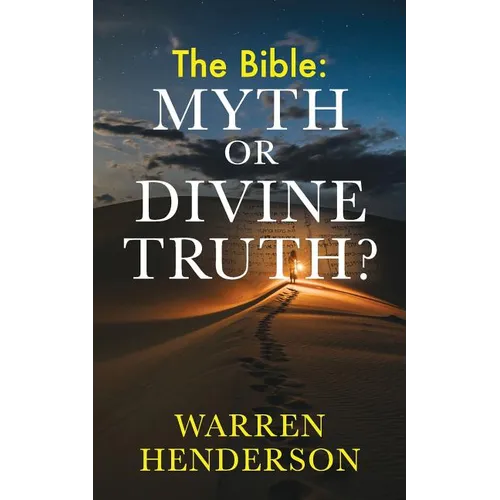 The Bible: Myth or Divine Truth?