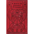 A School for Ordinary Princesses: a sequel to Hodgson-Burnett's 'Little Princess'