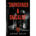 "Shanghaied & Shackled"