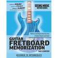 Guitar Fretboard Memorization: Memorize and Begin Using the Entire Fretboard Quickly and Easily