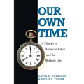 Our Own Time: A History of American Labor and the Working Day
