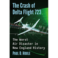 The Crash of Delta Flight 723: The Worst Air Disaster in New England History