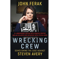 Wrecking Crew: Demolishing the Case Against Steven Avery