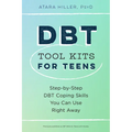Dbt Tool Kits for Teens: Step-By-Step Dbt Coping Skills You Can Use Right Away