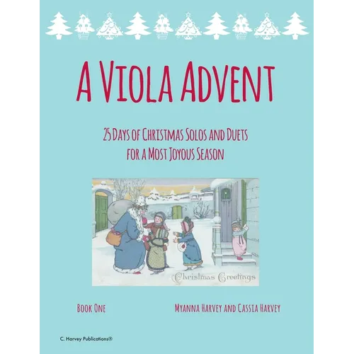 A Viola Advent, 25 Days of Christmas Solos and Duets for a Most Joyous Season