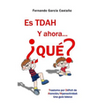 Es TDAH. Y ahora... ¿qué?: Trastorno por déficit de atención/hiperactividad: Una guía básica
