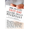 How to Start Your Own Million Dollar Business!