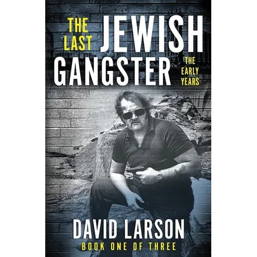 The Last Jewish Gangster: The Early Years